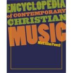 Powell, Mark Allan - Encyc. of Contemp. Christ. Music